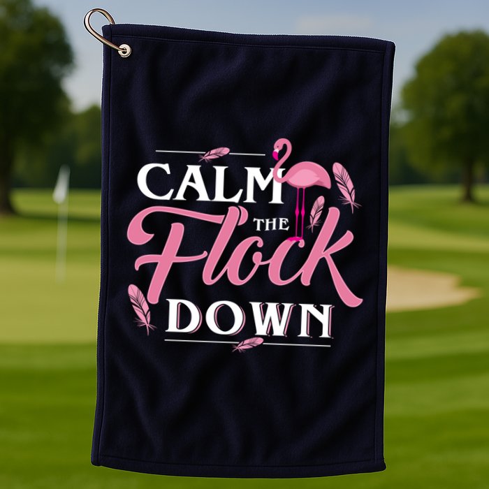 Calm The Flock Down Funny Pink Flamingo Bird Lovers Summer Golf Towel