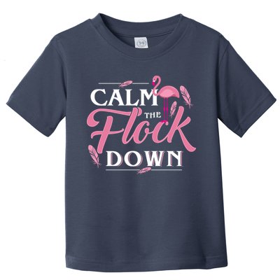 Calm The Flock Down Funny Pink Flamingo Bird Lovers Summer Toddler T-Shirt