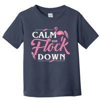 Calm The Flock Down Funny Pink Flamingo Bird Lovers Summer Toddler T-Shirt