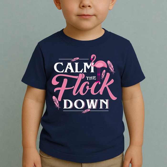 Calm The Flock Down Funny Pink Flamingo Bird Lovers Summer Toddler T-Shirt