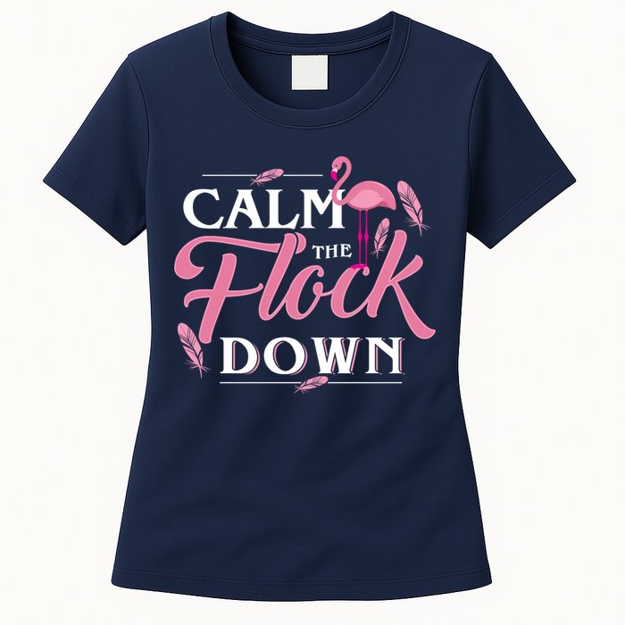 Calm The Flock Down Funny Pink Flamingo Bird Lovers Summer Womens T-Shirt