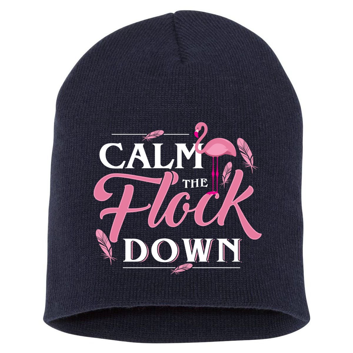 Calm The Flock Down Funny Pink Flamingo Bird Lovers Summer Short Acrylic Beanie
