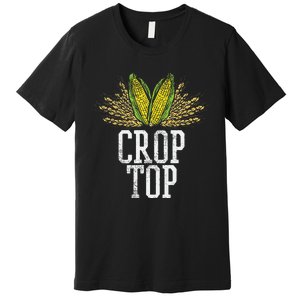 Crop Top Farm Pun Corn Farming Agriculture Funny Farmer Premium T-Shirt