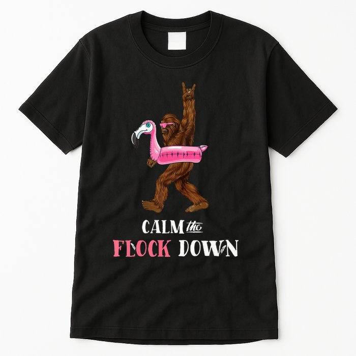 Calm The Flock Down Funny Pool Party Bigfoot Flamingo Tall T-Shirt