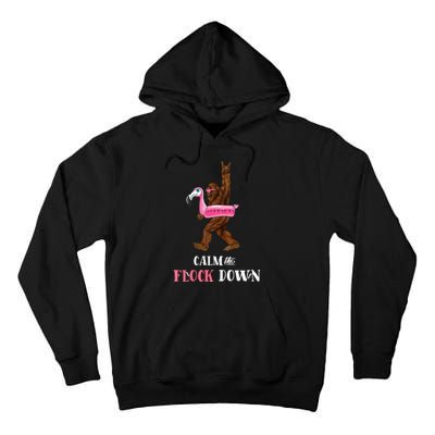 Calm The Flock Down Funny Pool Party Bigfoot Flamingo Tall Hoodie