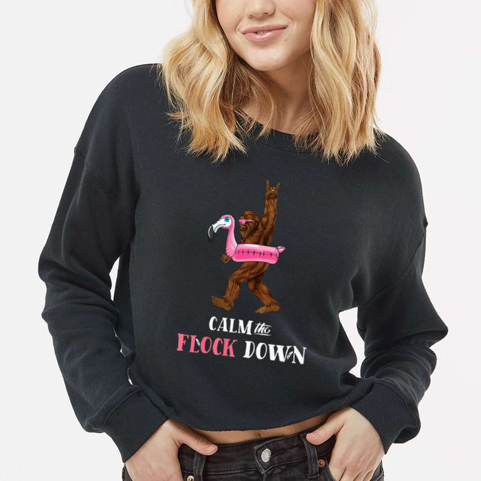 Calm The Flock Down Funny Pool Party Bigfoot Flamingo Cropped Pullover Crew