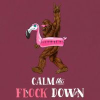 Calm The Flock Down Funny Pool Party Bigfoot Flamingo 16oz Travel Tumbler