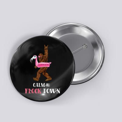 Calm The Flock Down Funny Pool Party Bigfoot Flamingo Button