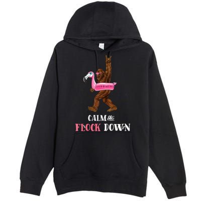 Calm The Flock Down Funny Pool Party Bigfoot Flamingo Premium Pullover Hoodie