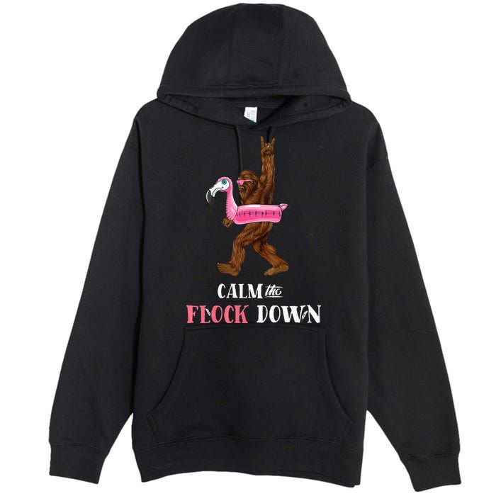 Calm The Flock Down Funny Pool Party Bigfoot Flamingo Premium Pullover Hoodie