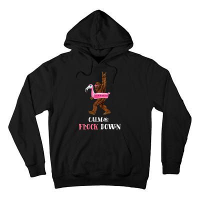 Calm The Flock Down Funny Pool Party Bigfoot Flamingo Tall Hoodie