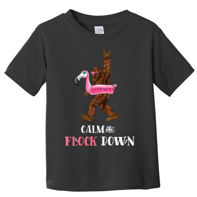 Calm The Flock Down Funny Pool Party Bigfoot Flamingo Toddler T-Shirt