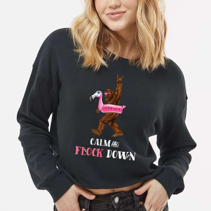 Calm The Flock Down Funny Pool Party Bigfoot Flamingo Cropped Pullover Crew