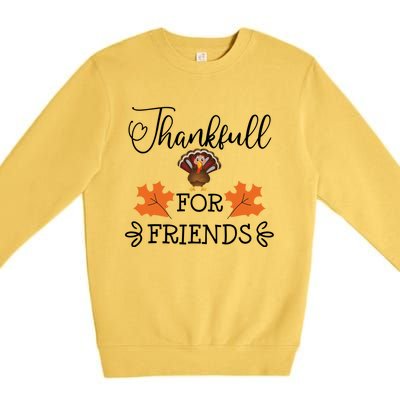 Cute Thankful For Friends Thanksgiving Day Turkey Dinner Gift Premium Crewneck Sweatshirt