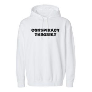 Conspiracy Theorist Funny Government Gift Garment-Dyed Fleece Hoodie