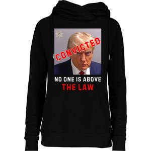 Convicted Trump Guilty Lock Him Up No One Is Above The Law Womens Funnel Neck Pullover Hood