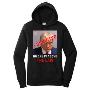 Convicted Trump Guilty Lock Him Up No One Is Above The Law Women's Pullover Hoodie