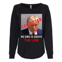 Convicted Trump Guilty Lock Him Up No One Is Above The Law Womens California Wash Sweatshirt