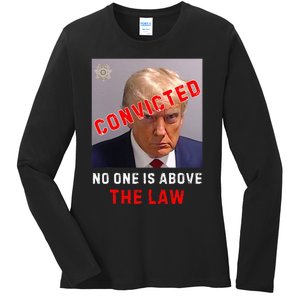 Convicted Trump Guilty Lock Him Up No One Is Above The Law Ladies Long Sleeve Shirt