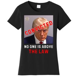 Convicted Trump Guilty Lock Him Up No One Is Above The Law Women's T-Shirt