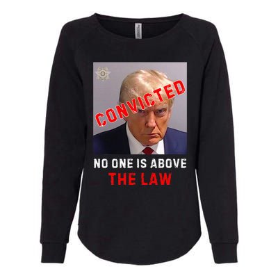 Convicted Trump Guilty Lock Him Up No One Is Above The Law Womens California Wash Sweatshirt