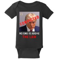 Convicted Trump Guilty Lock Him Up No One Is Above The Law Baby Bodysuit