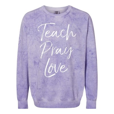 Christian Teaching Gift Teachers Homeschool Teach Pray Love Colorblast Crewneck Sweatshirt