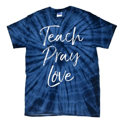 Christian Teaching Gift Teachers Homeschool Teach Pray Love Tie-Dye T-Shirt