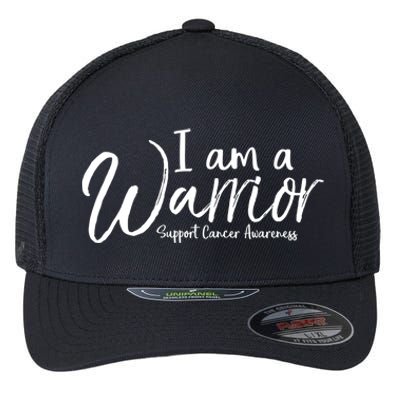 Cancer Treatt Gift For Cancer Patients I Am A Warrior Cool Gift Flexfit Unipanel Trucker Cap