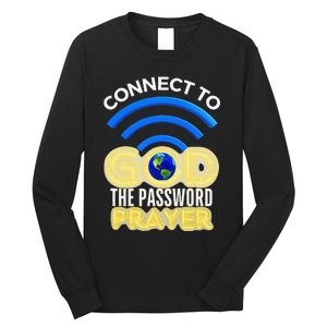 Connect To God Wifi Password Is Prayer Long Sleeve Shirt