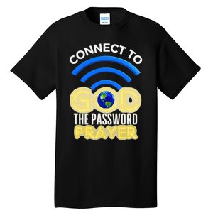 Connect To God Wifi Password Is Prayer Tall T-Shirt