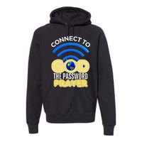 Connect To God Wifi Password Is Prayer Premium Hoodie