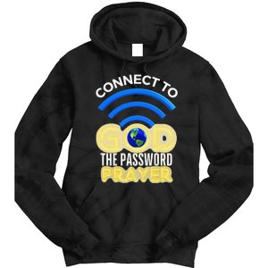 Connect To God Wifi Password Is Prayer Tie Dye Hoodie