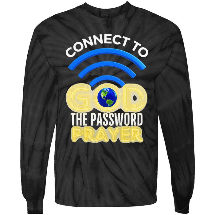 Connect To God Wifi Password Is Prayer Tie-Dye Long Sleeve Shirt