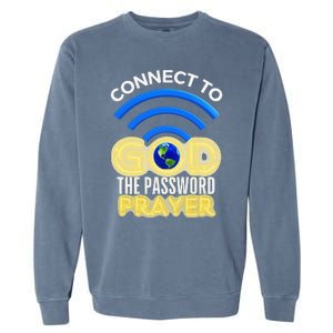 Connect To God Wifi Password Is Prayer Garment-Dyed Sweatshirt