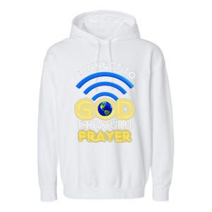 Connect To God Wifi Password Is Prayer Garment-Dyed Fleece Hoodie