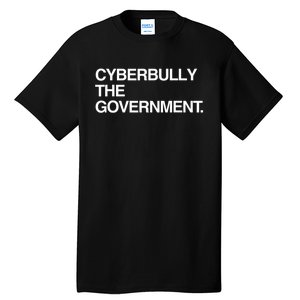 Cyberbully The Government Funny Gift Tall T-Shirt