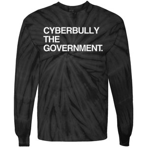 Cyberbully The Government Funny Gift Tie-Dye Long Sleeve Shirt