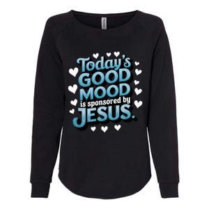 Christian TodayS Good Mood Is Sponsored By Jesus Womens California Wash Sweatshirt