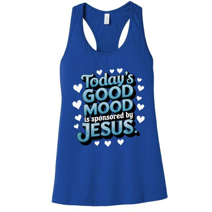 Christian TodayS Good Mood Is Sponsored By Jesus Women's Racerback Tank