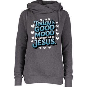 Christian TodayS Good Mood Is Sponsored By Jesus Womens Funnel Neck Pullover Hood