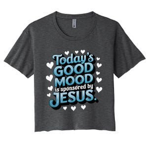 Christian TodayS Good Mood Is Sponsored By Jesus Women's Crop Top Tee