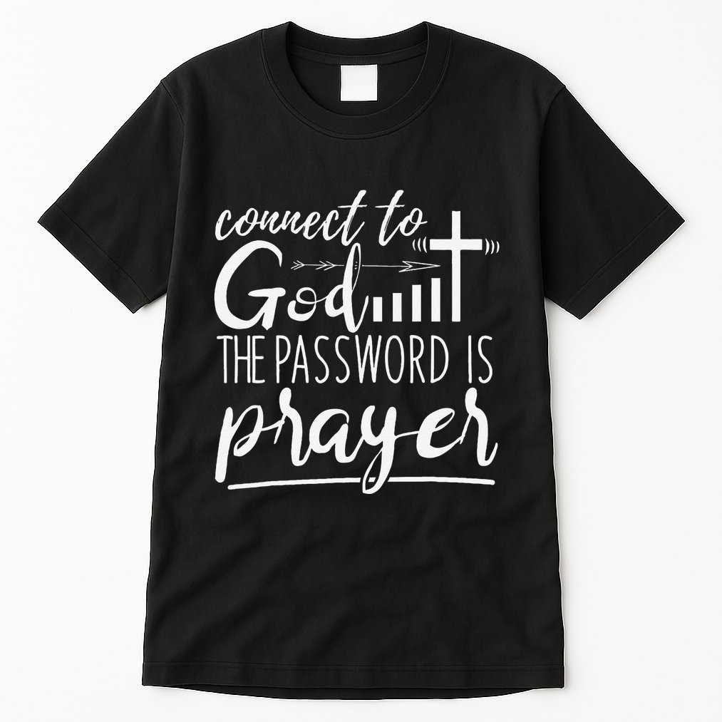 Connect To God Password Prayer Jesus Christian Tall T-Shirt