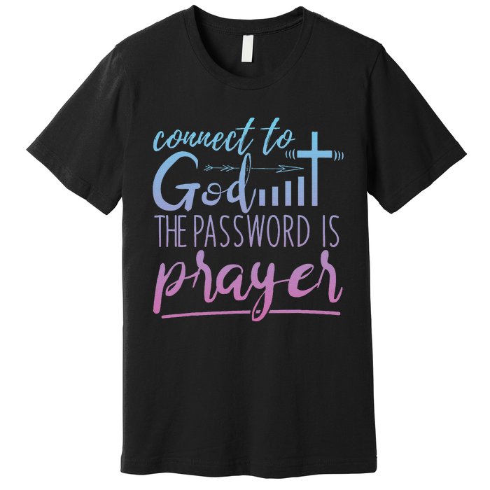 Connect To God Password Prayer Jesus Christian Premium T-Shirt