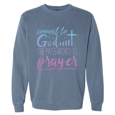 Connect To God Password Prayer Jesus Christian Garment-Dyed Sweatshirt