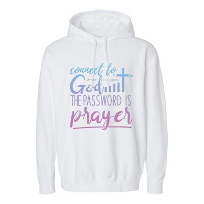 Connect To God Password Prayer Jesus Christian Garment-Dyed Fleece Hoodie