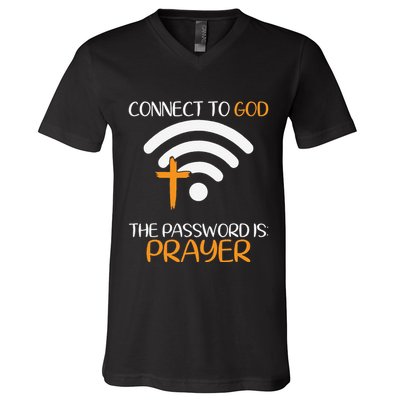 Connect To God He The Password Is Prayer God Faith Jesus V-Neck T-Shirt