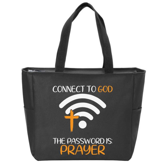 Connect To God He The Password Is Prayer God Faith Jesus Zip Tote Bag