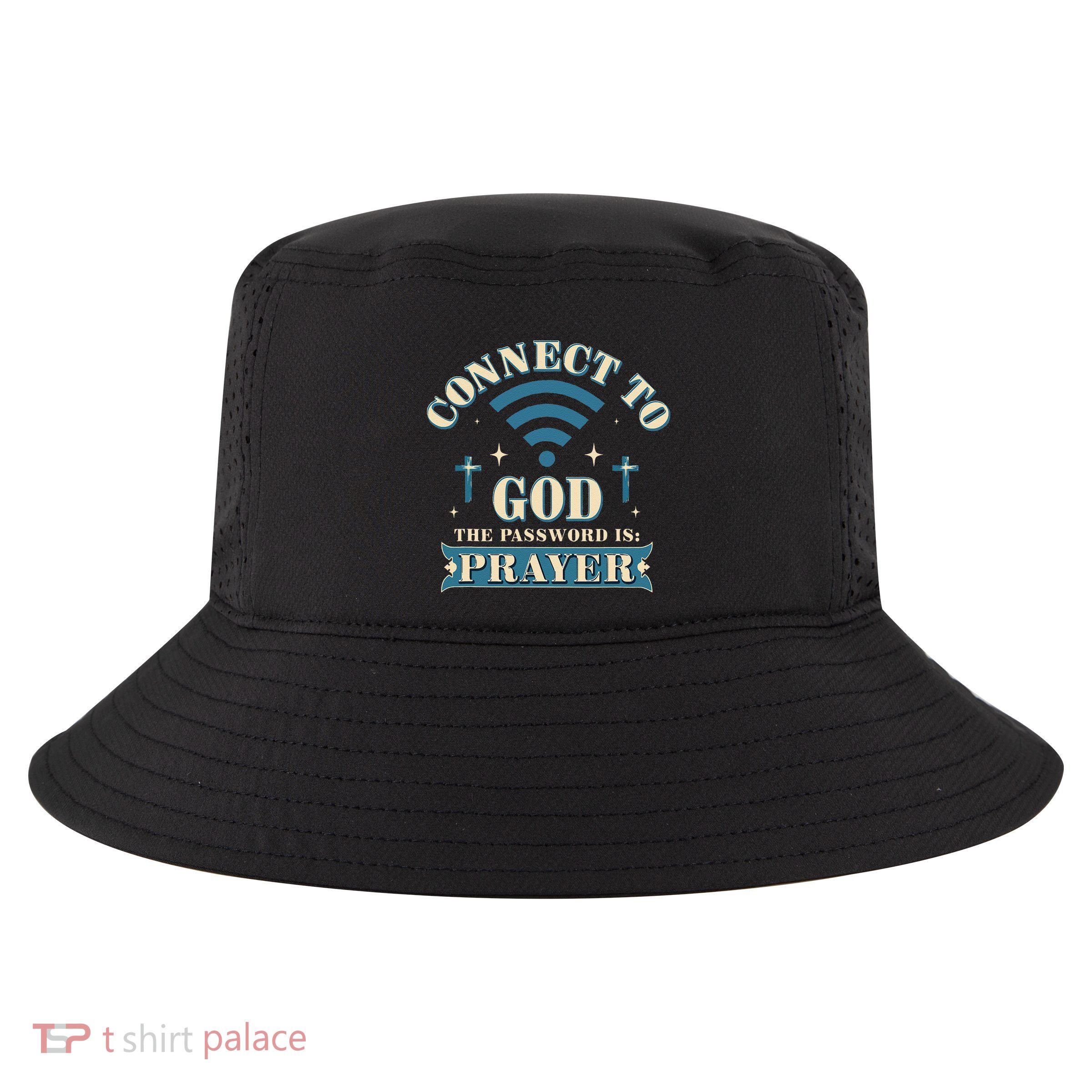 Connect To God The Password Is Prayer Jesus Cool Comfort Performance Bucket Hat