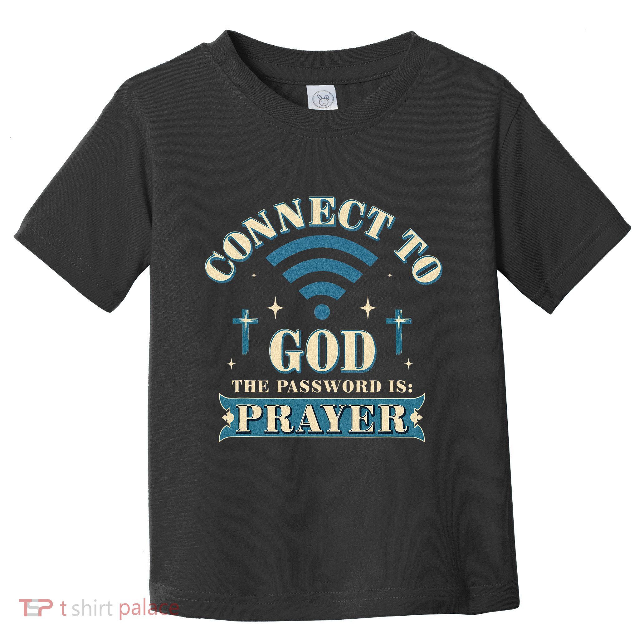 Connect To God The Password Is Prayer Jesus Toddler T-Shirt